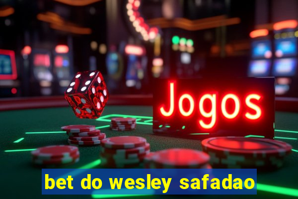 bet do wesley safadao